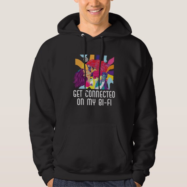 Get Connected On My Bi Fi Bisexual Pride Bisexuali Hoodie (Front)