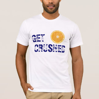 Get Crushed T-Shirt