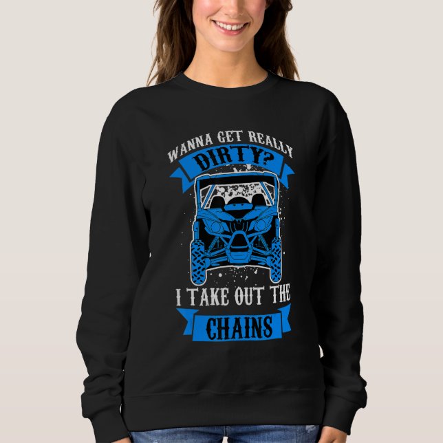 Get Dirty Get Chains Funny UTV SxS Side by Side SS Sweatshirt (Front)