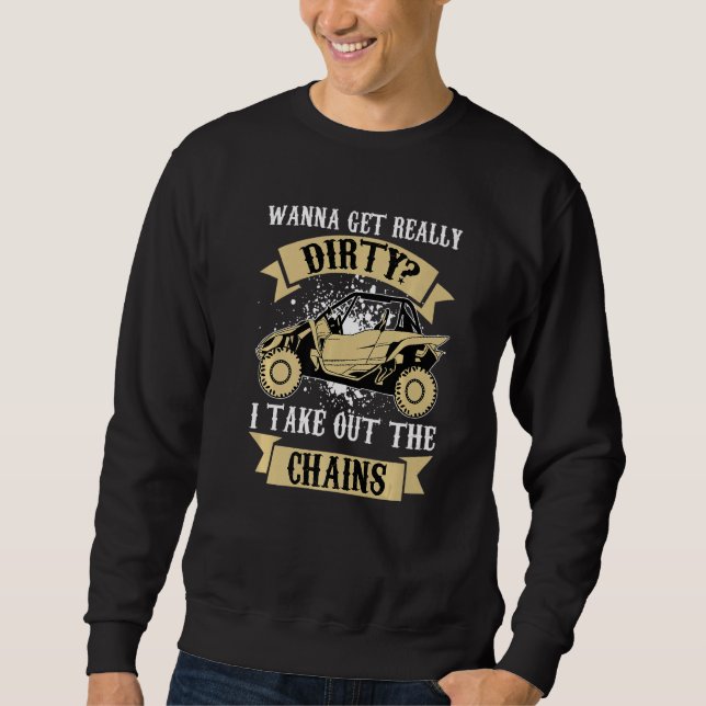 Get Dirty Get Chains Funny UTV SxS Side by Side SS Sweatshirt (Front)
