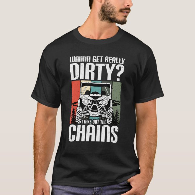 Get Dirty Get Chains Funny UTV SxS Side by Side SS T-Shirt (Front)