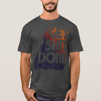 Get Done Original Typographic Design Art T-Shirt