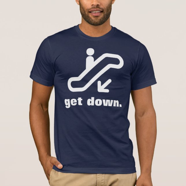 get down. T-Shirt (Front)
