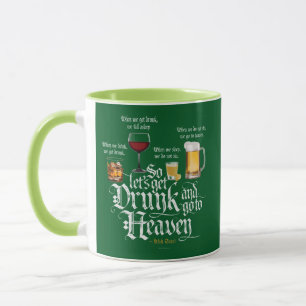 Get Drunk And Go To Heaven (Irish Drinking Toast) Mug