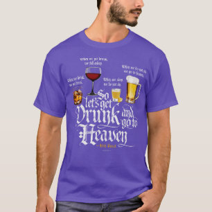 Get Drunk And Go To Heaven Irish Drinking Toast T-Shirt