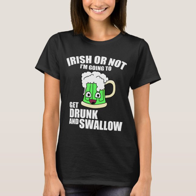 GET DRUNK AND SWALLOW T-Shirt (Front)