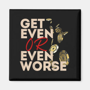 Get Even Or Even Worse Gambling In Las Vegas Ker R Magnet