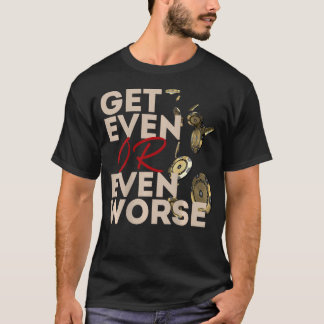 Get Even Or Even Worse Gambling In Las Vegas T-Shirt