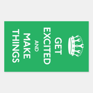 Get Excited And Make Things - Sticker