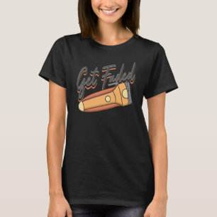 Get Faded  Barber 2 T-Shirt