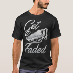 Get Faded Barber Barbershop Hairdresser T-Shirt