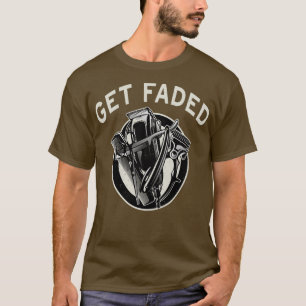 Get Faded Barber Hair Salon Hairdresser Haircut 2 T-Shirt