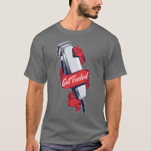 Get Faded Electronic Shaver for the Barber T-Shirt