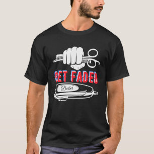 Get Faded Hairstylist Hairdresser Barber T-Shirt