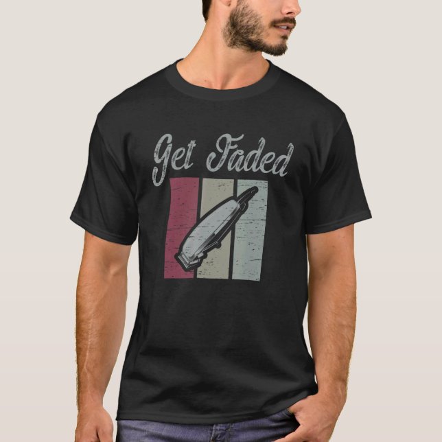Get Faded Scissor Barbershop Cut Trim Beard T-Shirt (Front)