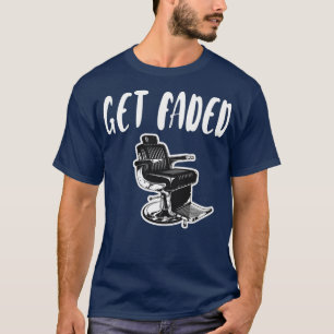 Get Faded Shirt Barber Barber Barber Funny Barber