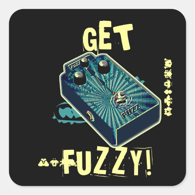 Get Fuzzy! Fuzz Guitar Pedal  Square Sticker (Front)