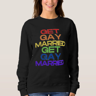 Get Gay Married Pride Season Sweatshirt