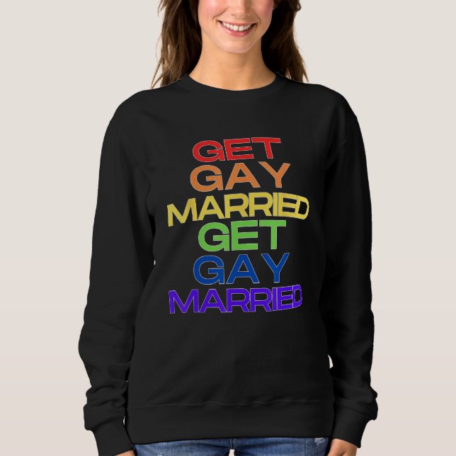 Get Gay Married Pride Season Sweatshirt (Front)