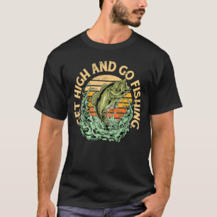 Get High And Go Fishing Weed Fishing T-Shirt