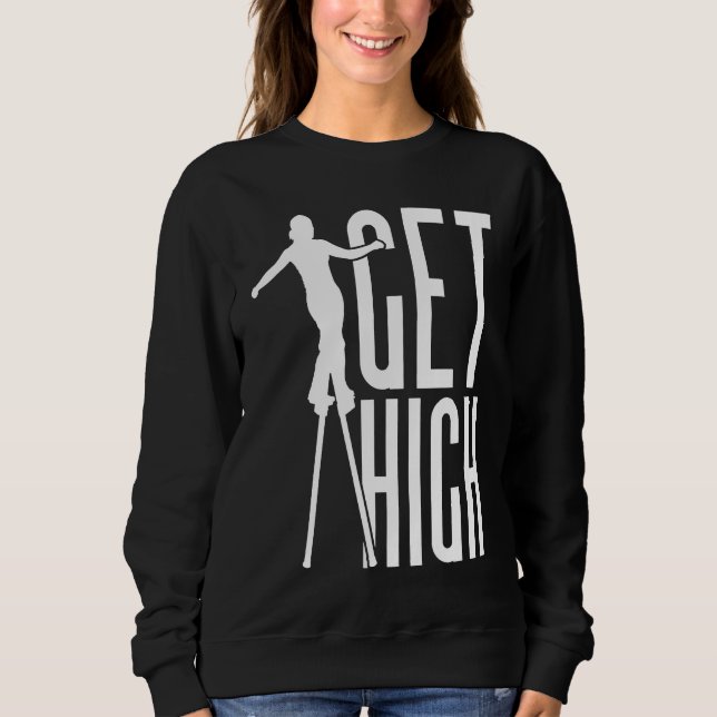 Get High Circus Peg Stilts Performer Stiltwalker Sweatshirt (Front)