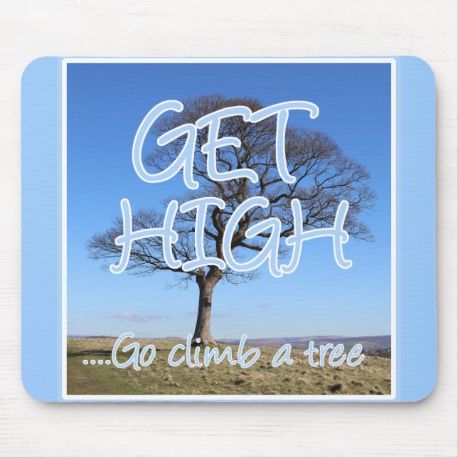 Get high go climb a tree arborist mouse pad (Front)