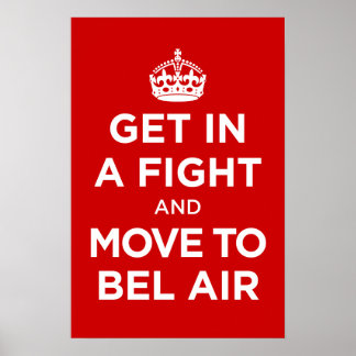 get in a fight and move to bel air poster