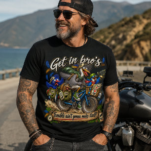 Get In Bro's Trouble Ain't Gonna Make Itself T-Shirt