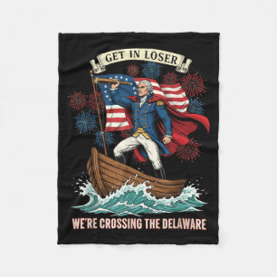 Get In Crossing The Delaware Funny 4th Of July Fleece Blanket