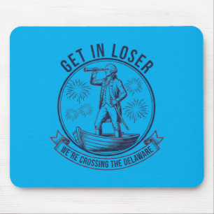 Get In Crossing The Delaware Funny 4th Of July Mouse Pad
