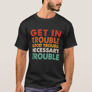 Get In Good Necessary Trouble Afro Melanin African T-Shirt