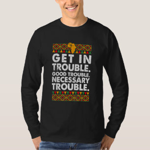 Get in Good Necessary Trouble Proud Melanin Africa T-Shirt
