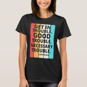 Get in Good Necessary Trouble Social Justice T-Shirt