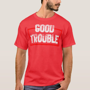 get in good trouble 4 T-Shirt