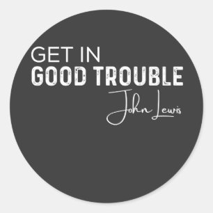 get in good trouble classic round sticker