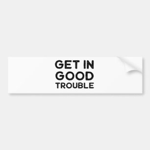 Get in Good Trouble Political Gift Bumper Sticker