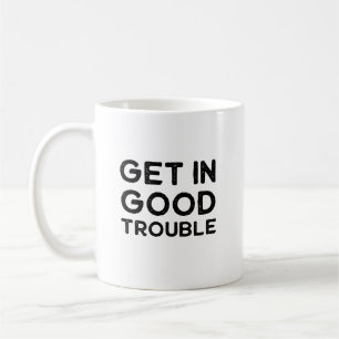 Get in Good Trouble Political Gift Coffee Mug