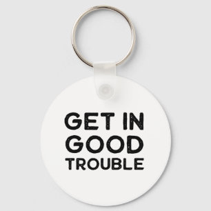 Get in Good Trouble Political Gift Key Ring