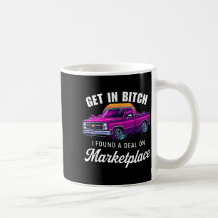 Get In I Found A On Marketplace  Coffee Mug