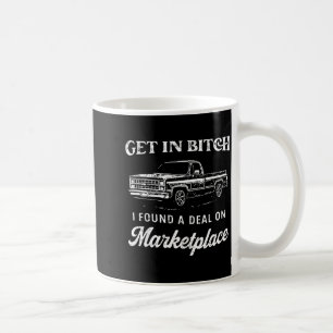 Get In I Found A On Marketplace  Coffee Mug