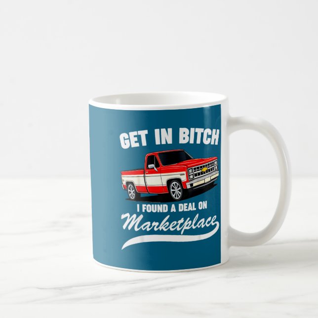 Get In I Found A On Marketplace Funny Men Women  Coffee Mug (Right)
