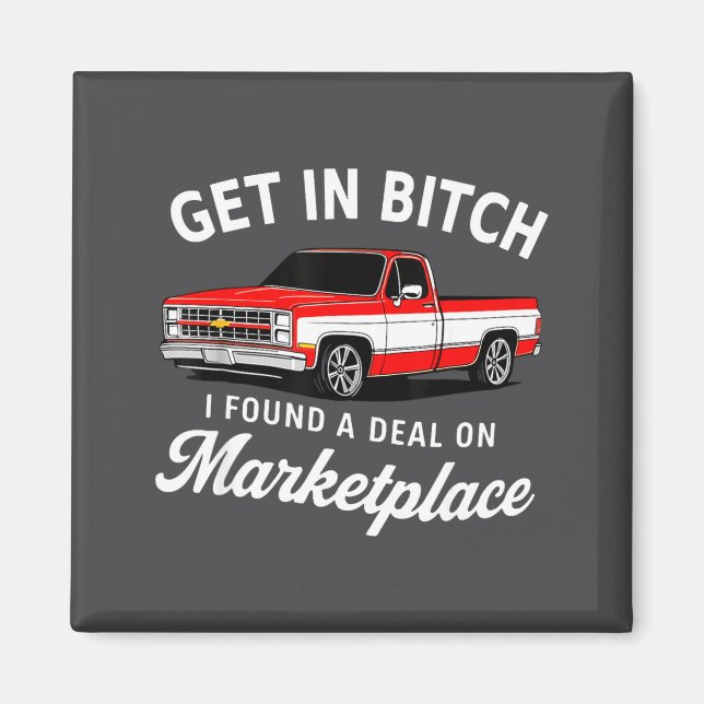 Get In I Found A On Marketplace Meme Truck Humor  Magnet (Front)