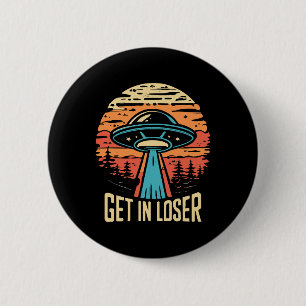 Get In loser 6 Cm Round Badge