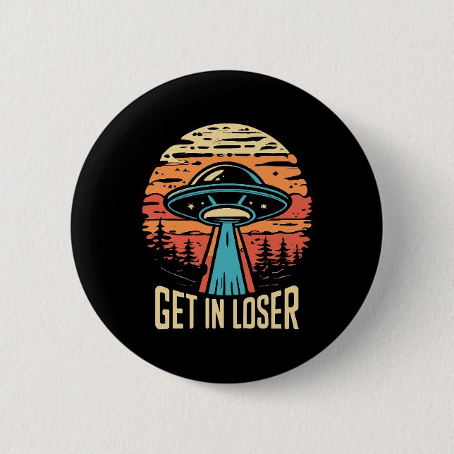 Get In loser 6 Cm Round Badge (Front)