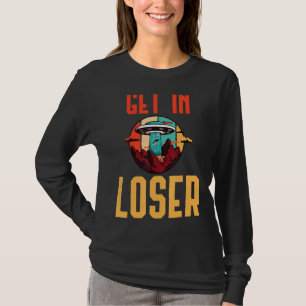 Get In Loser Alien Abduction  Alien Spaceship Univ T-Shirt
