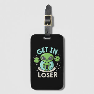 Get In Loser Alien UFO Funny Luggage Tag