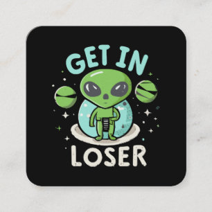 Get In Loser Alien UFO Funny Square Business Card