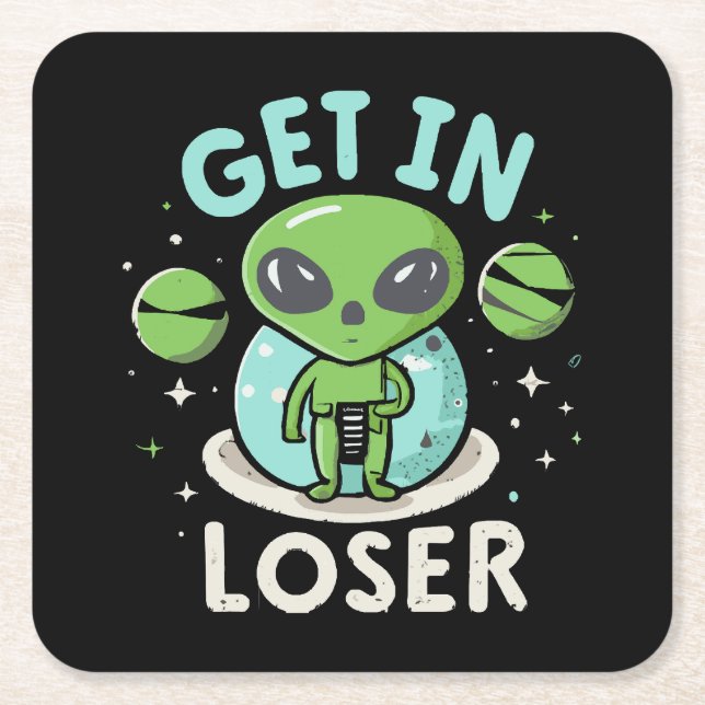 Get In Loser Alien UFO Funny Square Paper Coaster (Front)