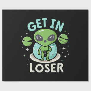 Get In Loser Alien UFO Funny Wrapping Paper