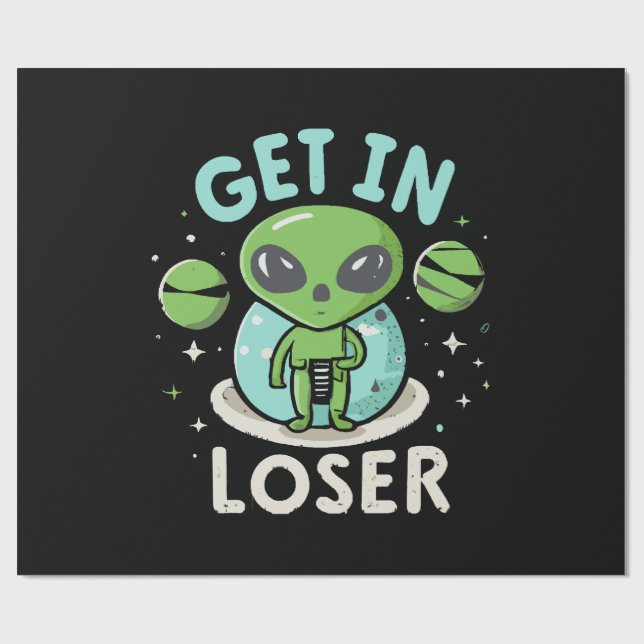 Get In Loser Alien UFO Funny Wrapping Paper (Flat)